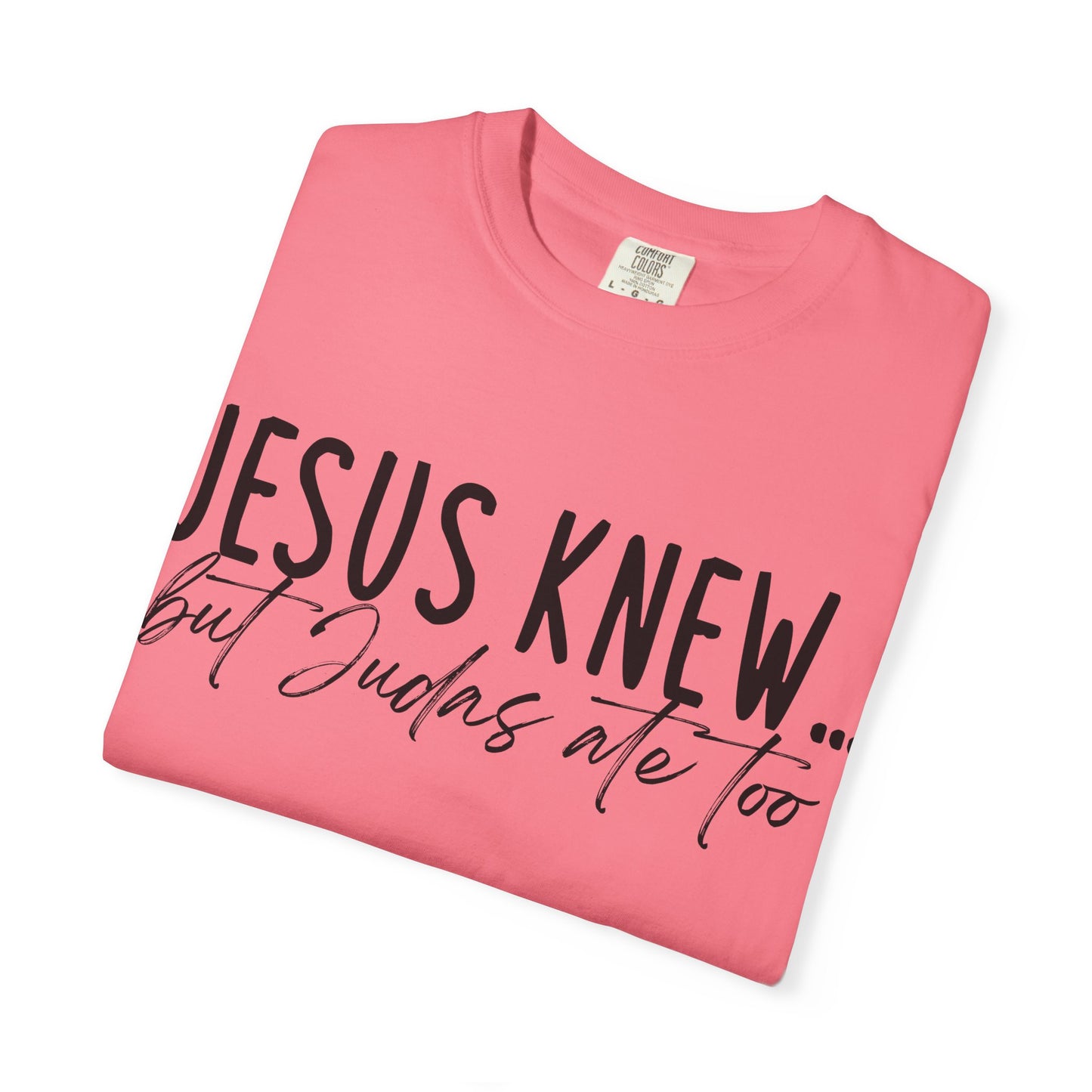 Jesus Knew Comfort Colors