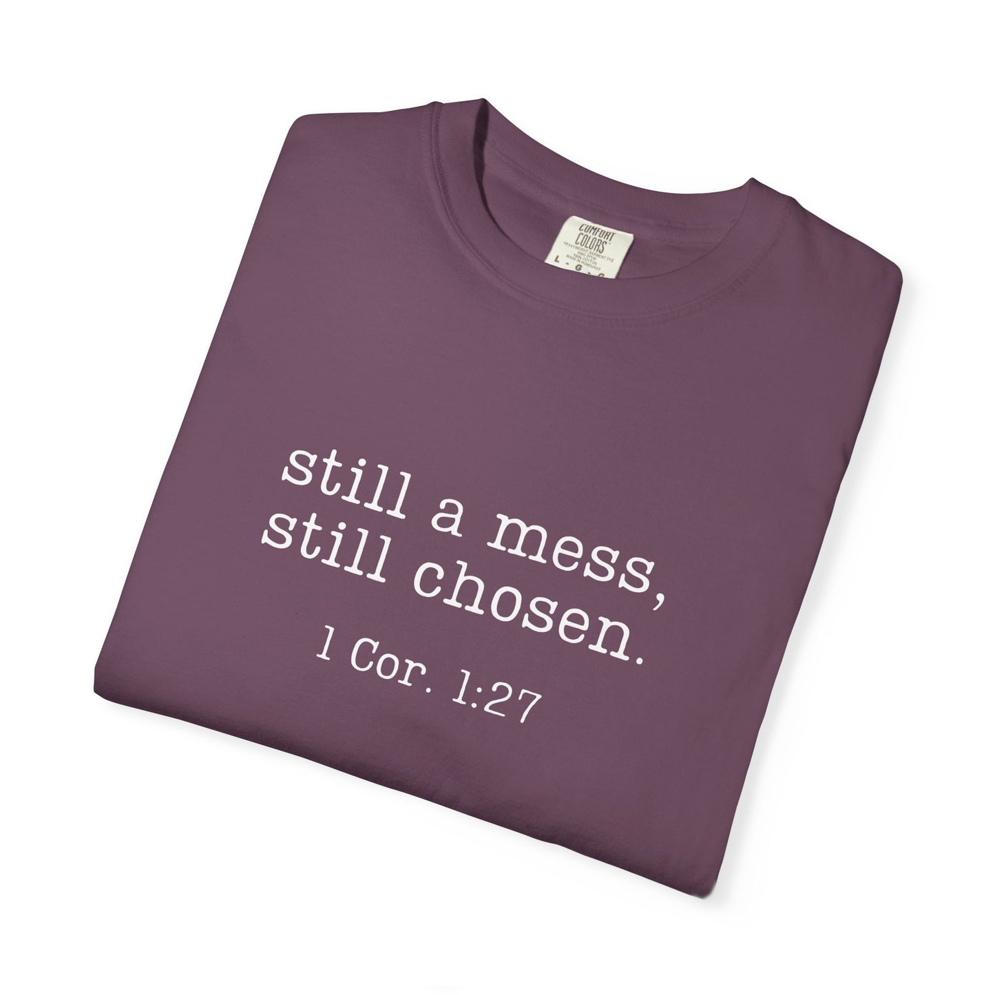 Still A Mess Comfort Colors