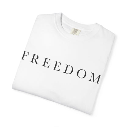 Garment-Dyed Freedom T-Shirt, Unisex Tee, Casual Wear, Gift for Freedom Lovers, Everyday Comfort, Summer Fashion