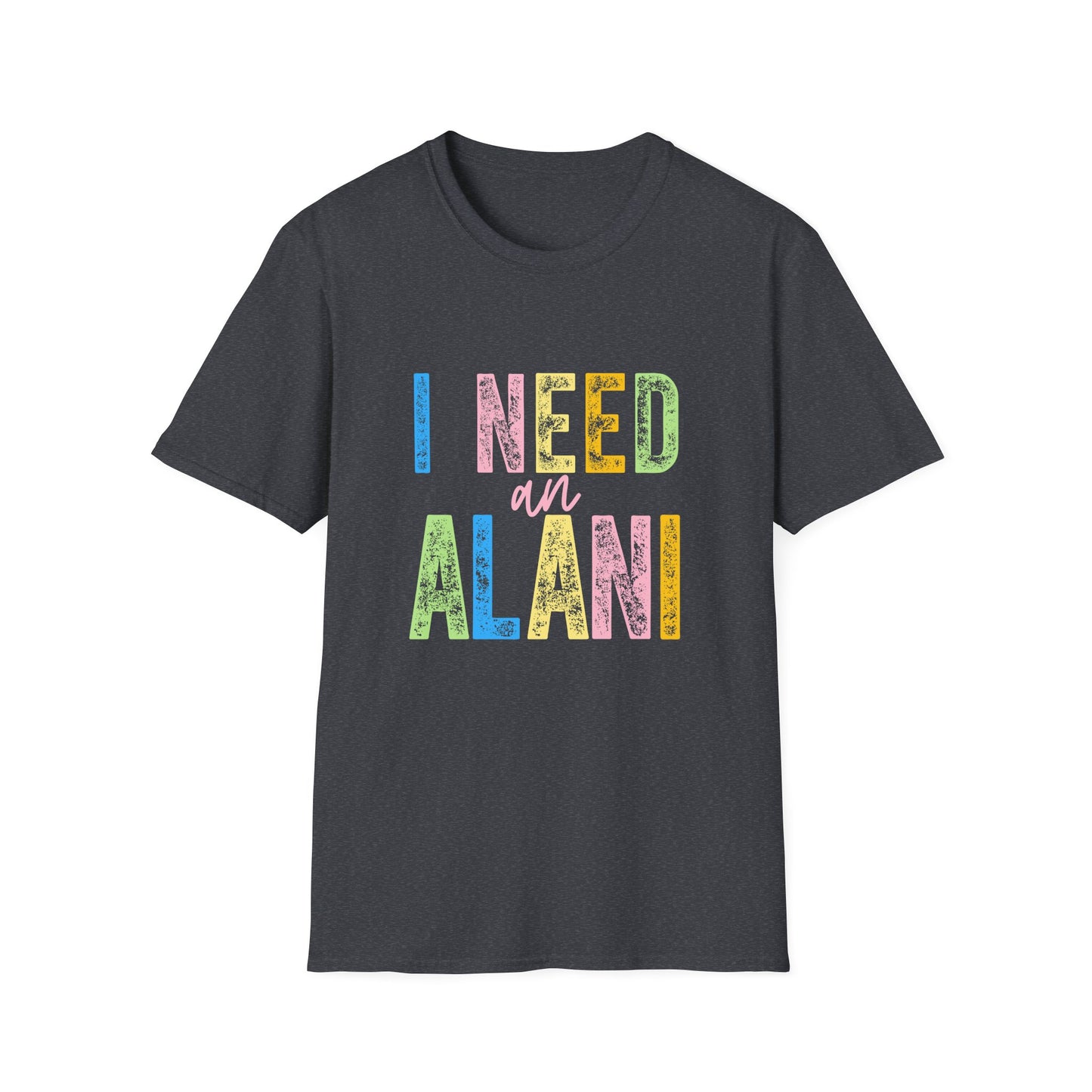 I Need an Alani Gildam Softstyle T-Shirt
