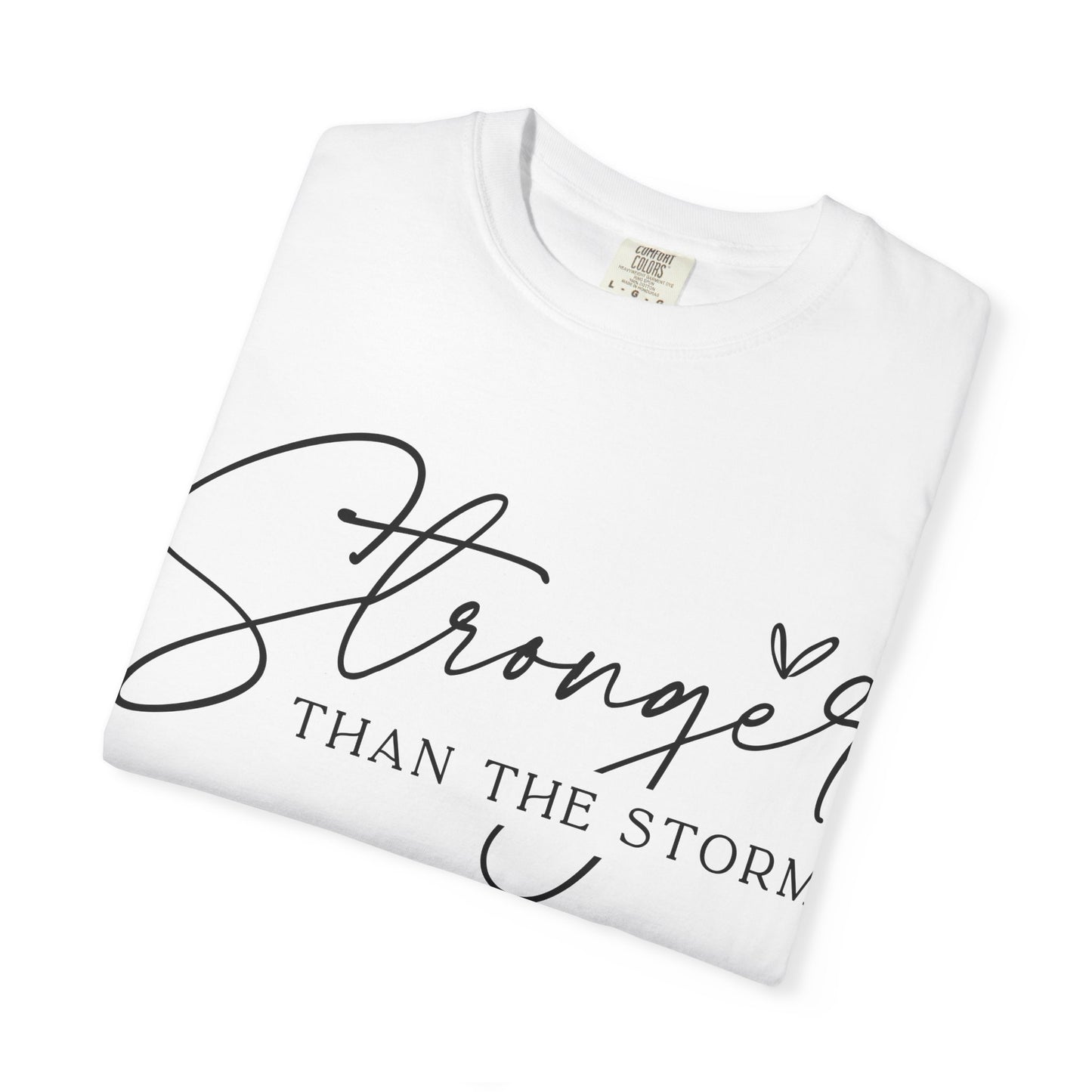 Stronger Than the Storm T-Shirt, Inspirational Tee, Unisex Garment-Dyed T-Shirt, Motivational Apparel, Perfect Gift for Resilience