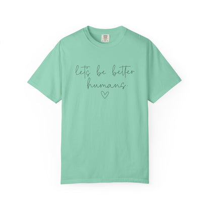 Let's Be Better Humans T-Shirt