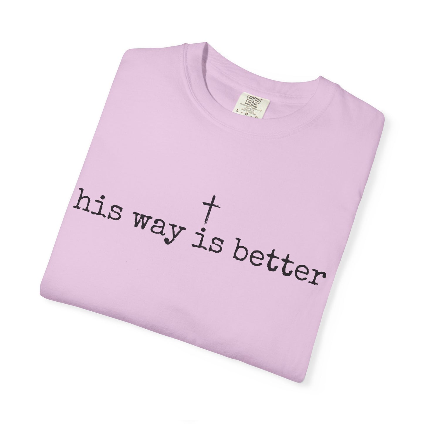 His Way Is Better Comfort Colors