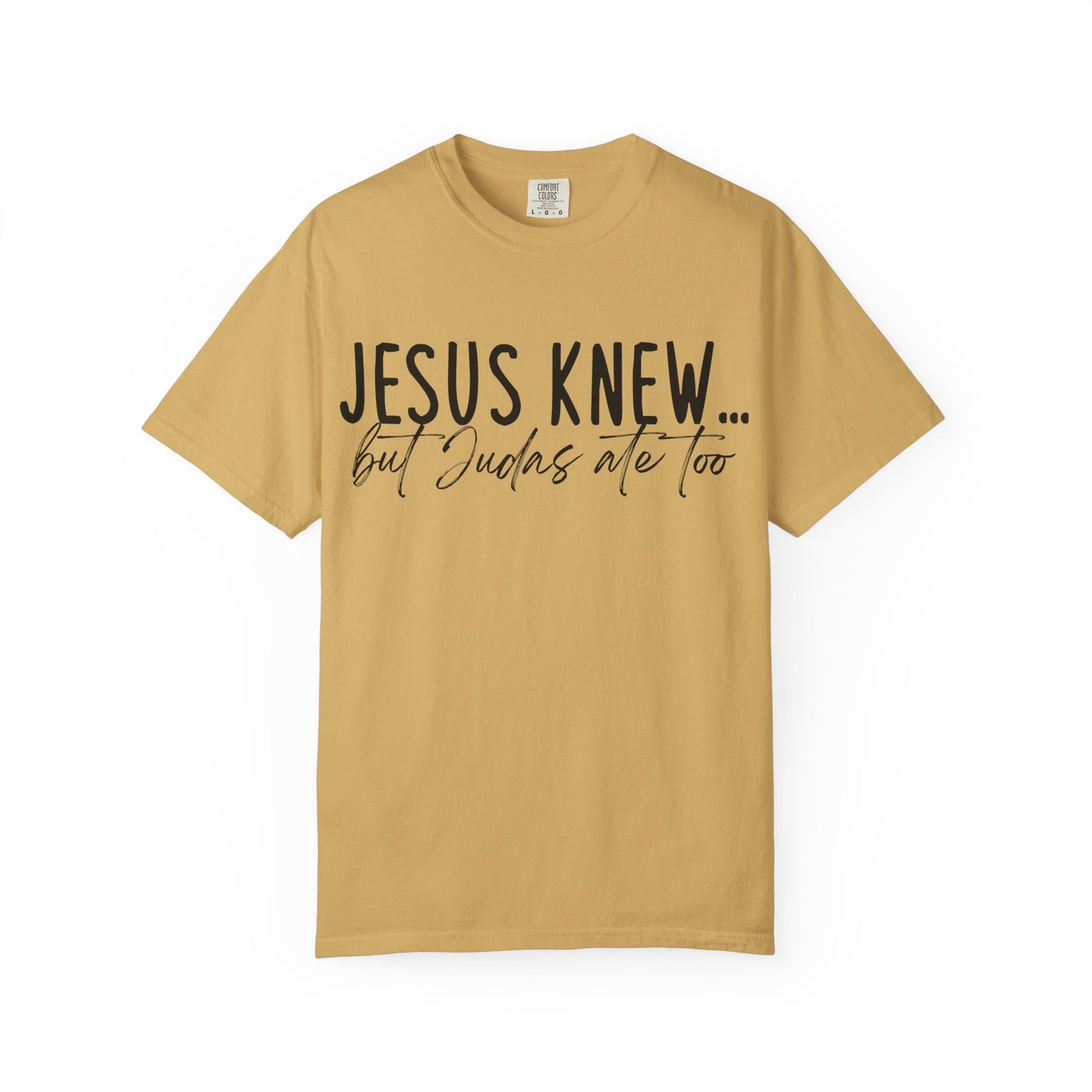 Jesus Knew Comfort Colors