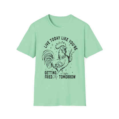 Funny Graphic T-Shirt, Live Today Like You're Getting Fried Tomorrow Tee, Gift for Chicken Lovers, Casual Wear, Humorous Shirt