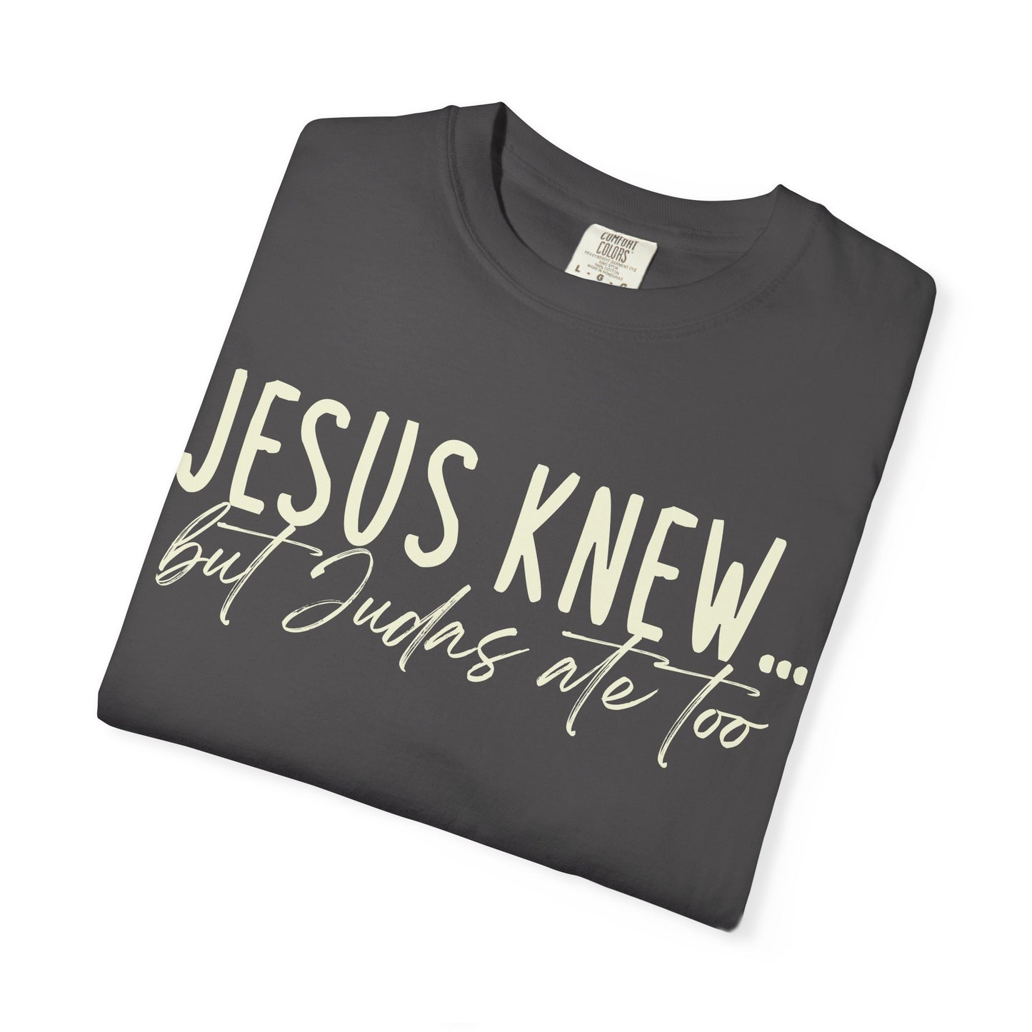 Jesus Knew Comfort Colors