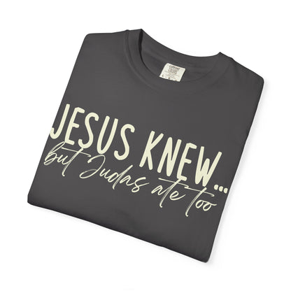 Jesus Knew Comfort Colors