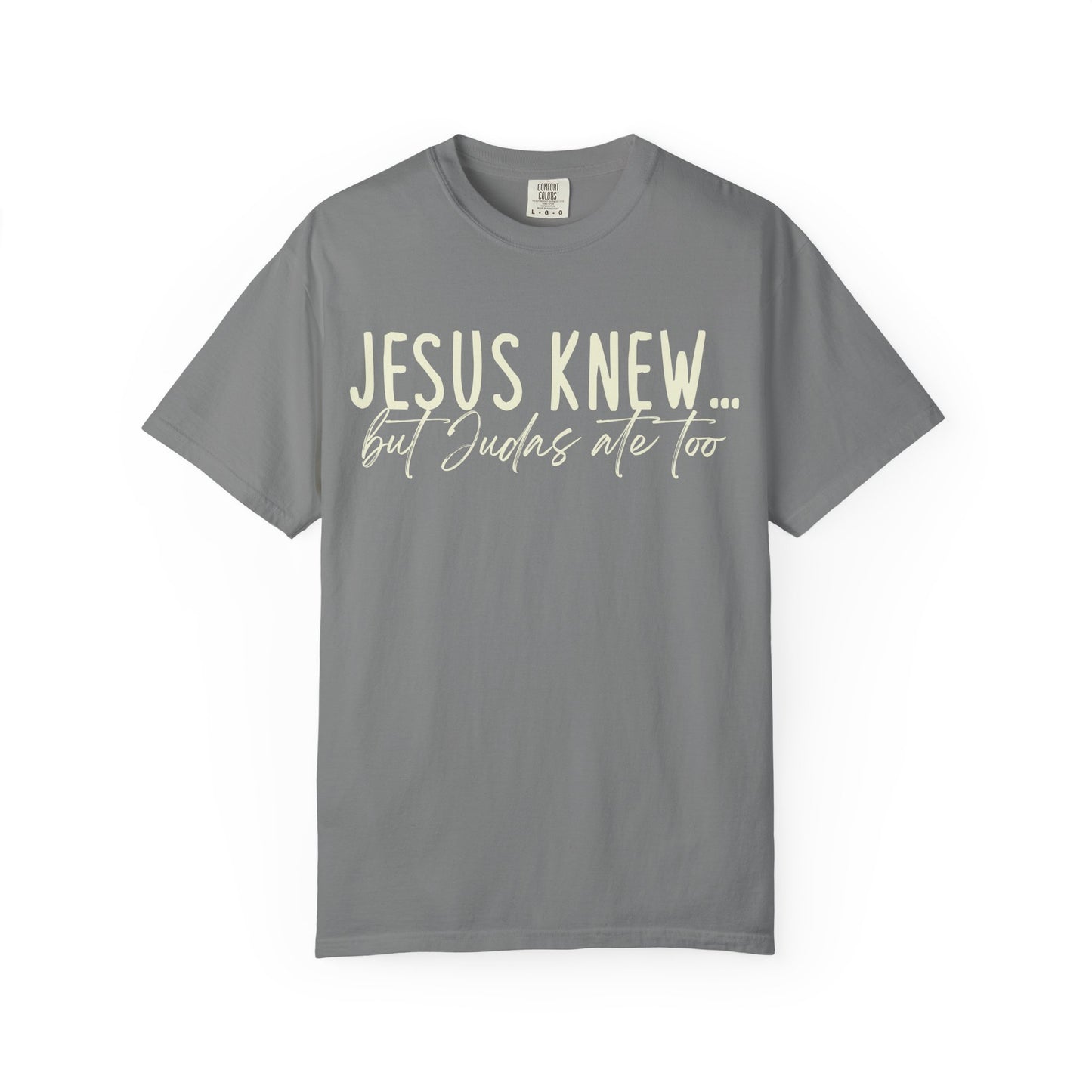 Jesus Knew Comfort Colors