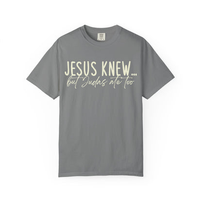 Jesus Knew Comfort Colors