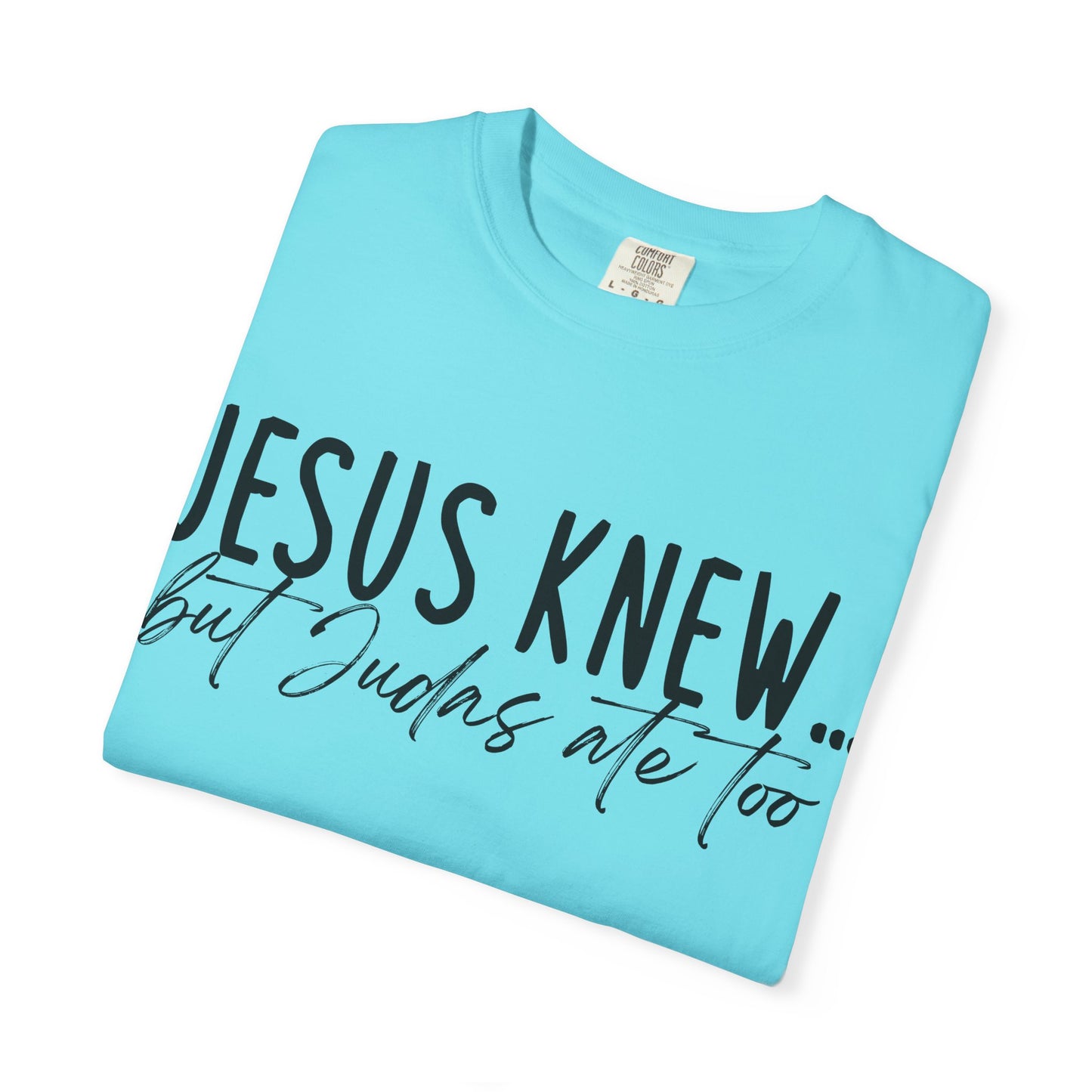 Jesus Knew Comfort Colors