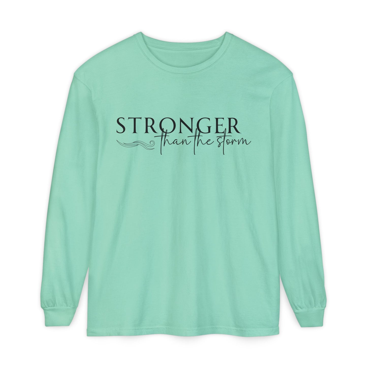 Garment-Dyed Long Sleeve Tee - 'Stronger than the Storm', Motivational Shirt, Inspirational Gift, Cozy Apparel, Perfect for All Occasions