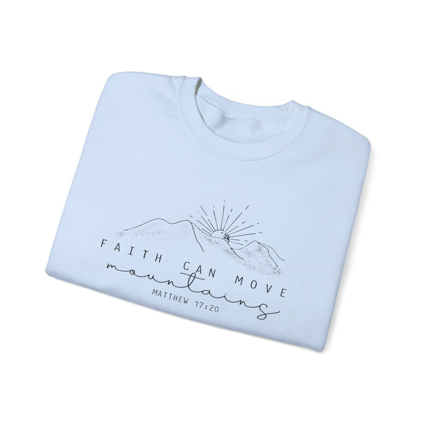 Faith Can Move Mountains Gildan Sweatshirt