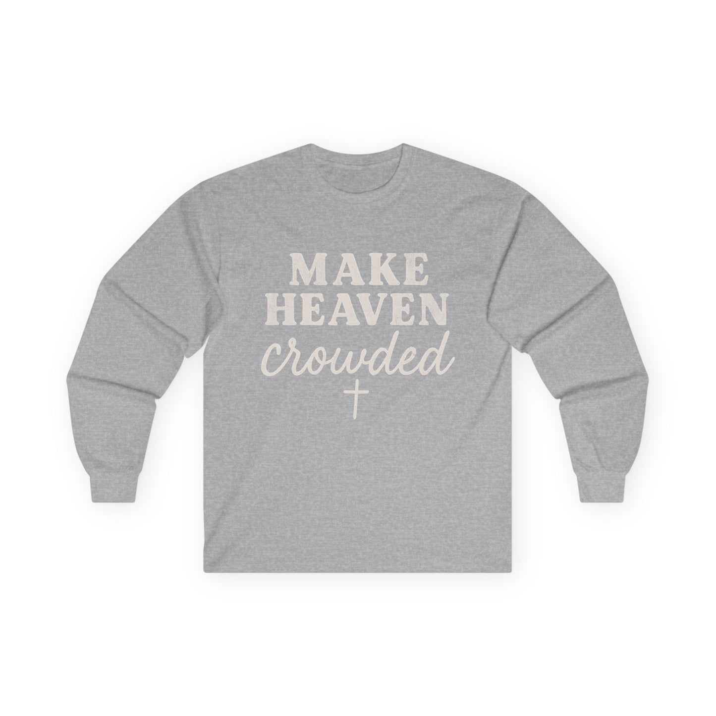 Make Heaven Crowded Gildan Long Sleeve Tee