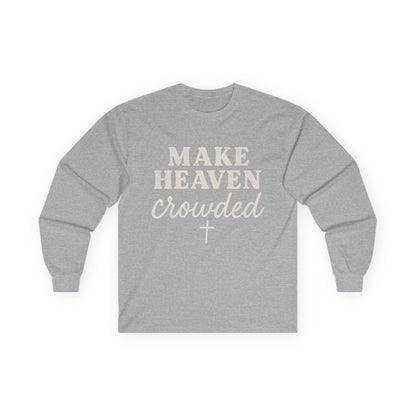 Make Heaven Crowded Gildan Long Sleeve Tee
