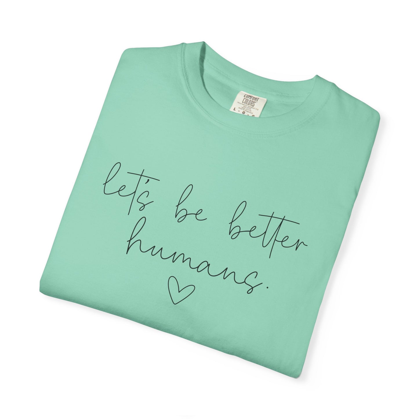 Let's Be Better Humans T-Shirt