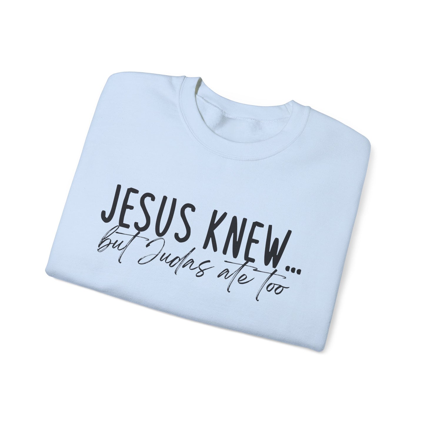 Jesus Knew Gildan Sweatshirt