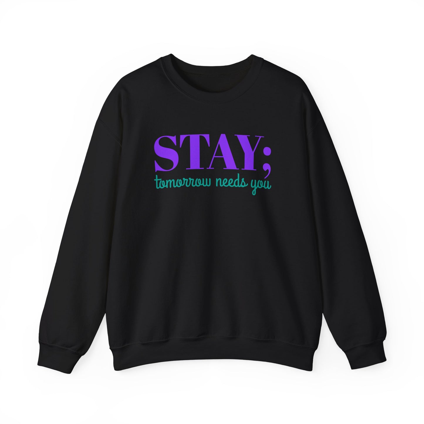 Stay Tomorrow Needs You Crewneck