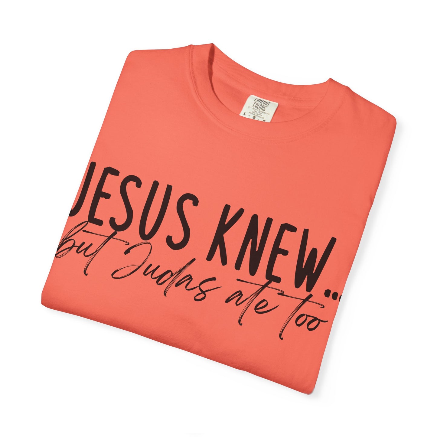 Jesus Knew Comfort Colors