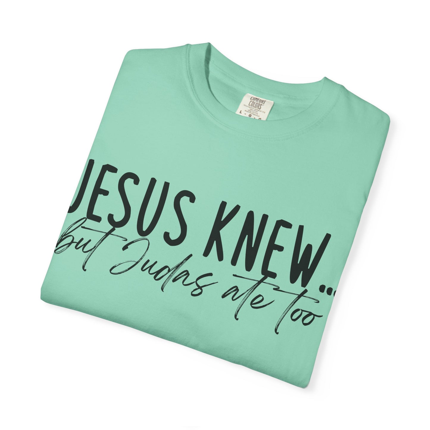 Jesus Knew Comfort Colors