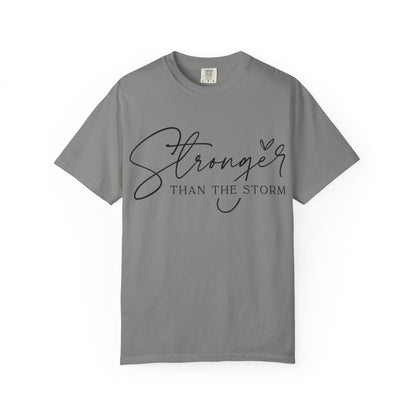 Stronger Than the Storm T-Shirt, Inspirational Tee, Unisex Garment-Dyed T-Shirt, Motivational Apparel, Perfect Gift for Resilience