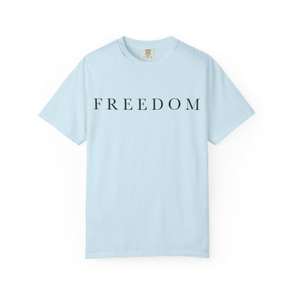 Garment-Dyed Freedom T-Shirt, Unisex Tee, Casual Wear, Gift for Freedom Lovers, Everyday Comfort, Summer Fashion