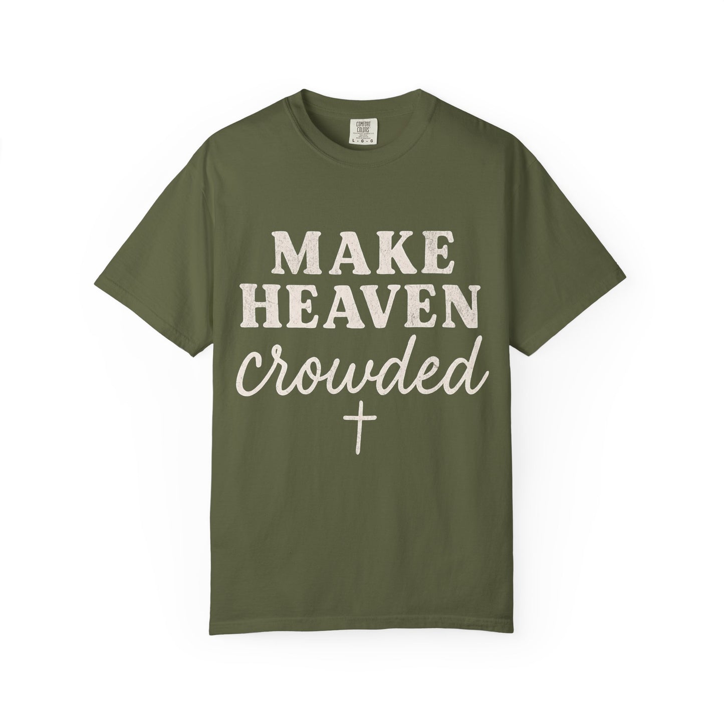 Make Heaven Crowded Comfort Colors