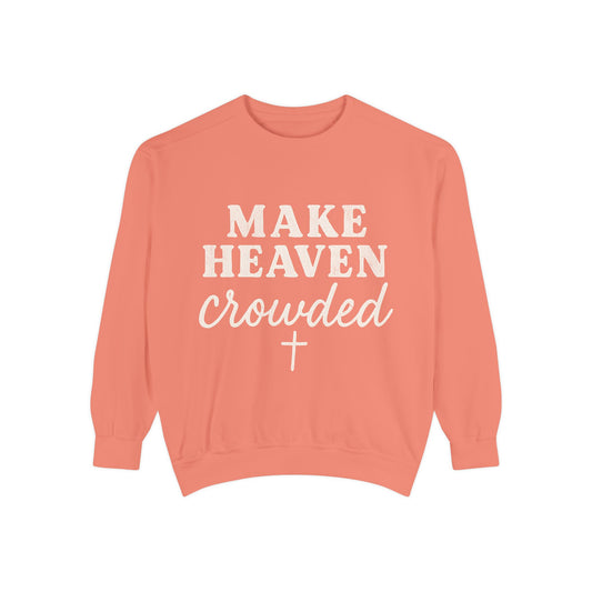 Make Heaven Crowded Comfort Colors Sweatshirt
