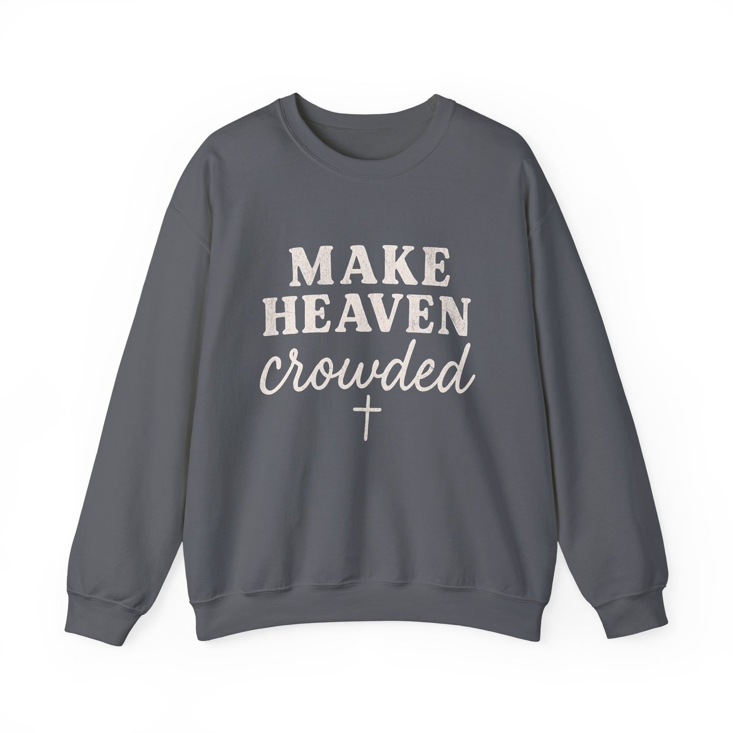 Make Heaven Crowded Gildan Sweatshirt