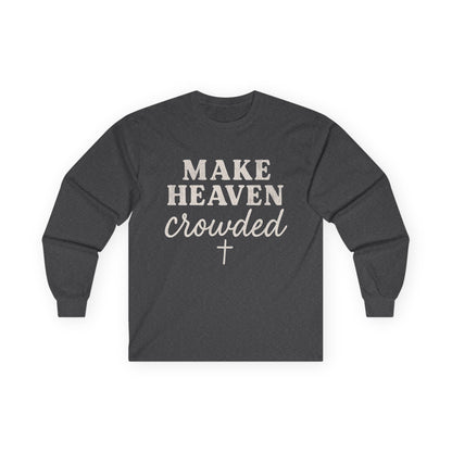 Make Heaven Crowded Gildan Long Sleeve Tee