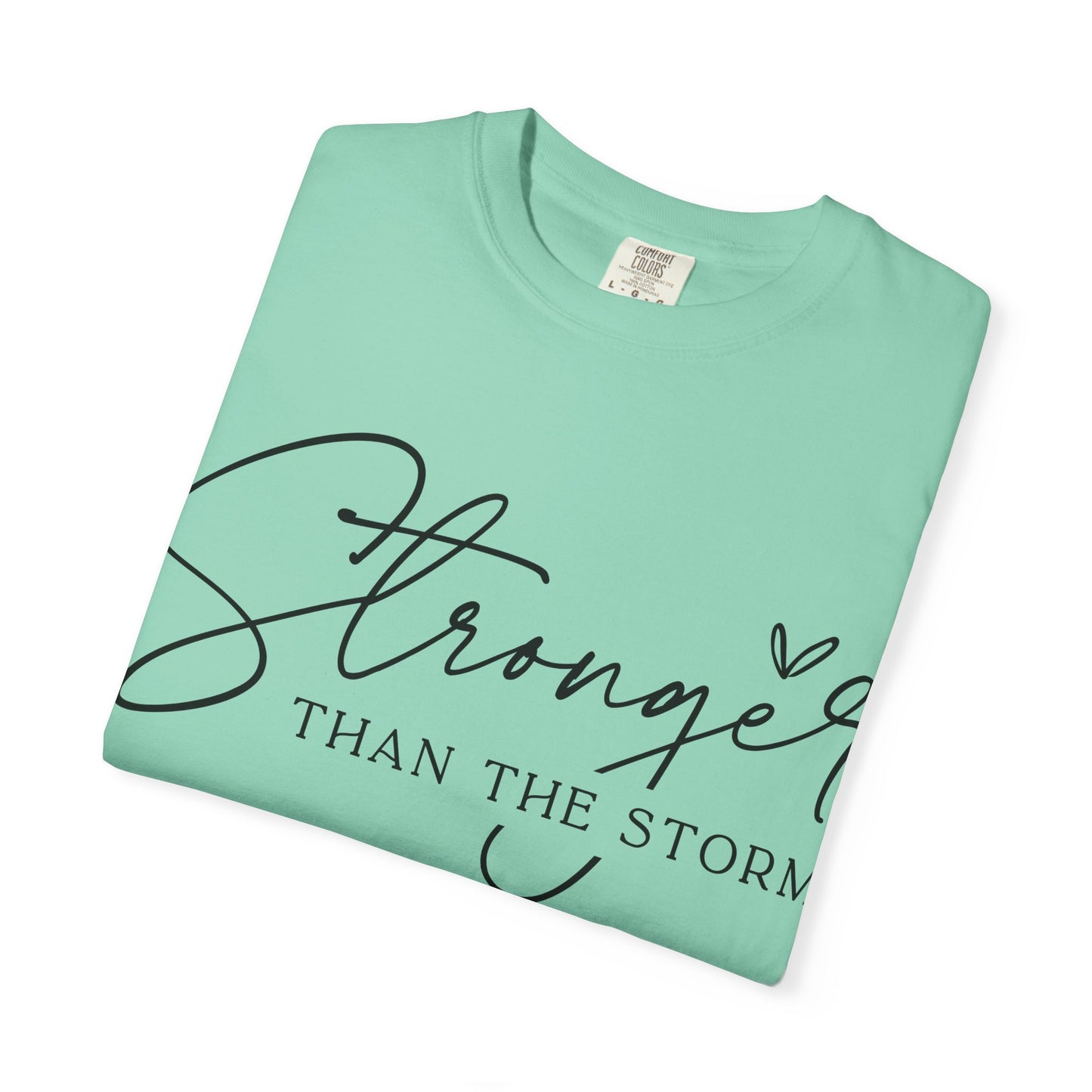 Stronger Than the Storm T-Shirt, Inspirational Tee, Unisex Garment-Dyed T-Shirt, Motivational Apparel, Perfect Gift for Resilience