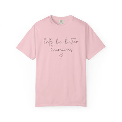 Let's Be Better Humans T-Shirt
