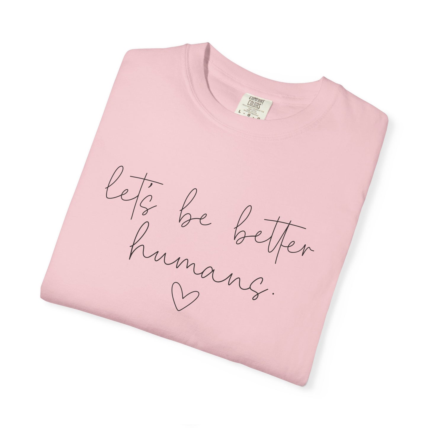 Let's Be Better Humans T-Shirt