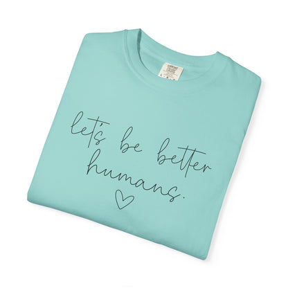 Let's Be Better Humans T-Shirt