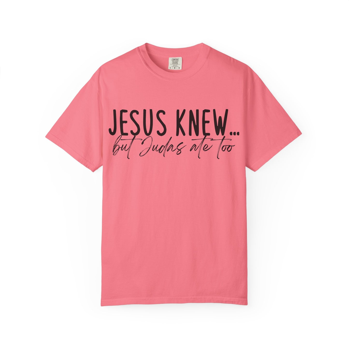 Jesus Knew Comfort Colors