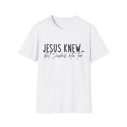Jesus Knew Gildan Softstyle