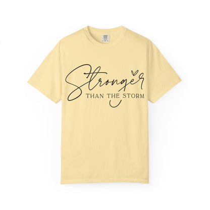 Stronger Than the Storm T-Shirt, Inspirational Tee, Unisex Garment-Dyed T-Shirt, Motivational Apparel, Perfect Gift for Resilience