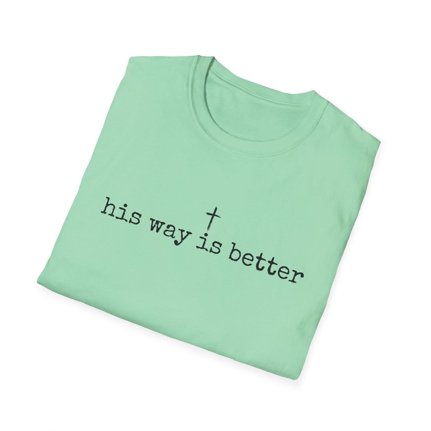 His Way Is Better Gildan Softstyle