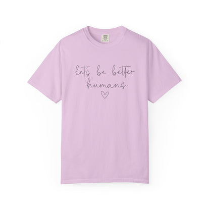 Let's Be Better Humans T-Shirt