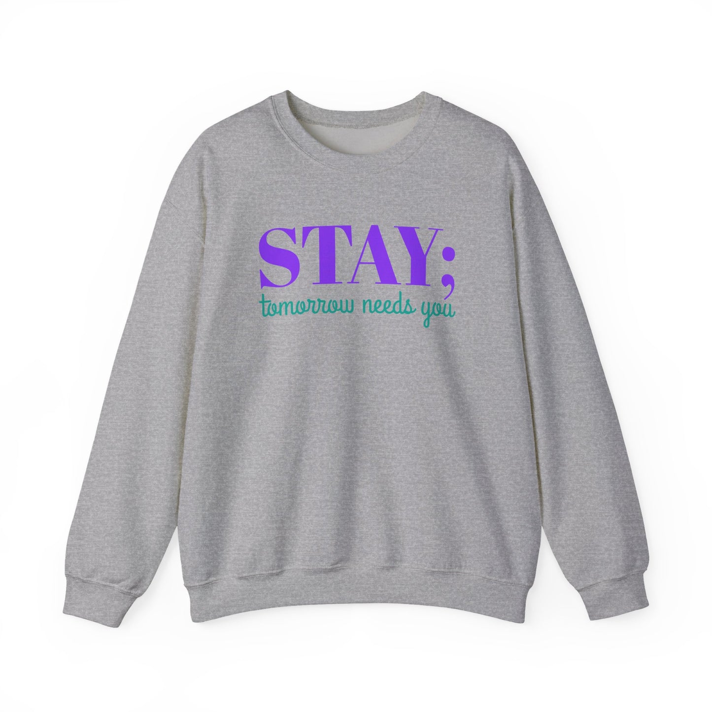 Stay Tomorrow Needs You Crewneck
