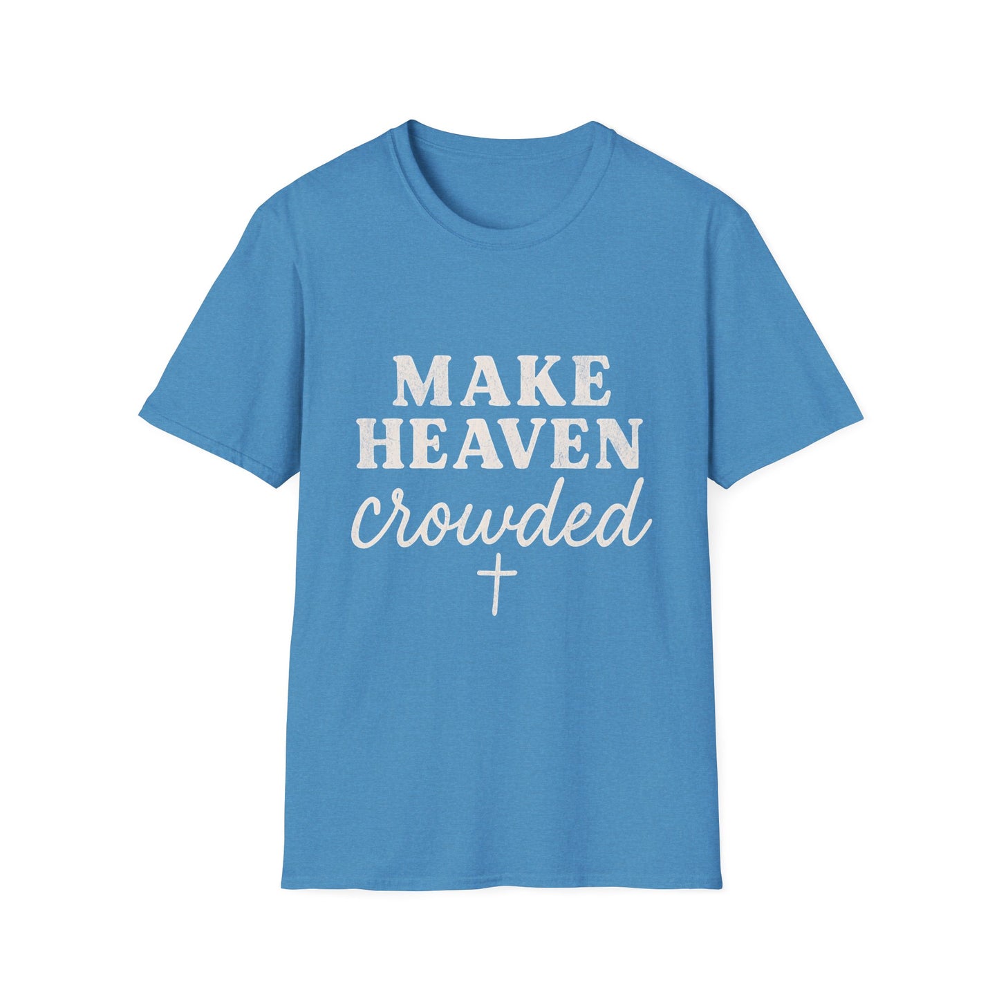 Make Heaven Crowded Gildan Softstyle