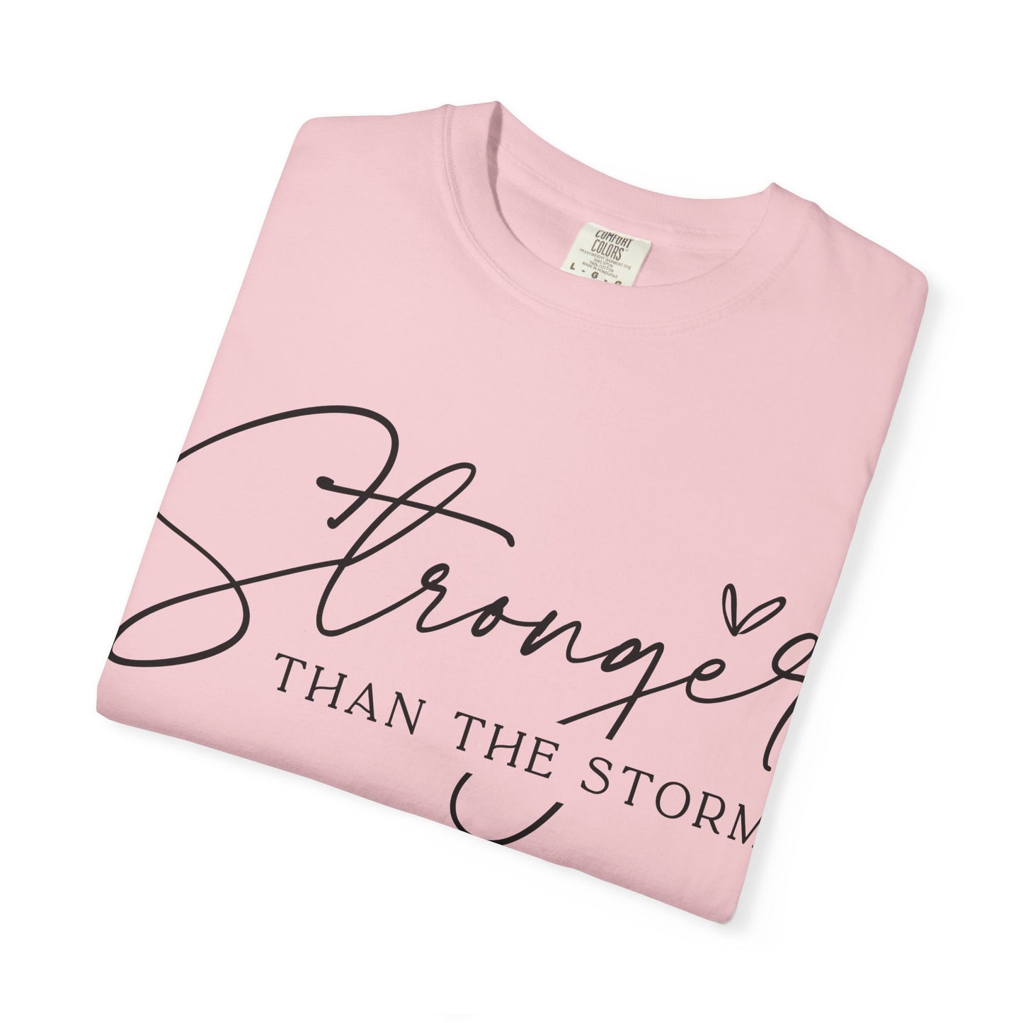Stronger Than the Storm T-Shirt, Inspirational Tee, Unisex Garment-Dyed T-Shirt, Motivational Apparel, Perfect Gift for Resilience