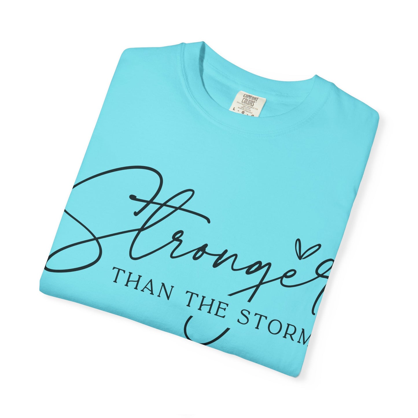 Stronger Than the Storm T-Shirt, Inspirational Tee, Unisex Garment-Dyed T-Shirt, Motivational Apparel, Perfect Gift for Resilience