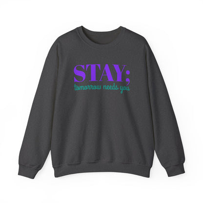 Stay Tomorrow Needs You Crewneck