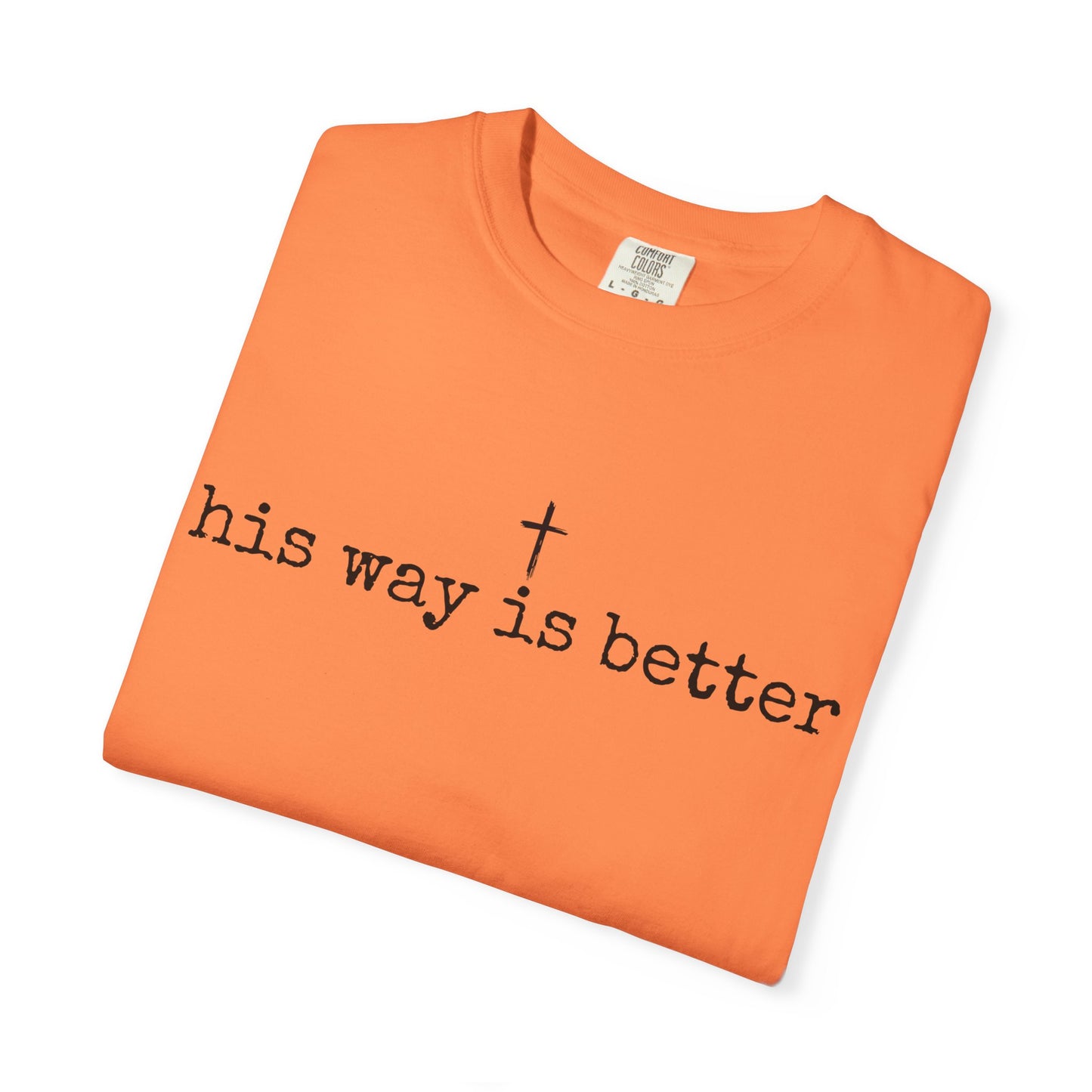 His Way Is Better Comfort Colors