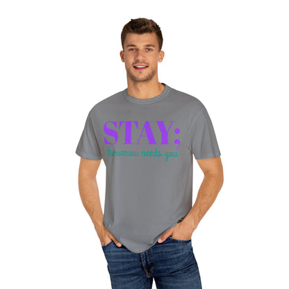 Stay Tomorrow Needs You T-shirt