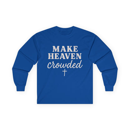Make Heaven Crowded Gildan Long Sleeve Tee
