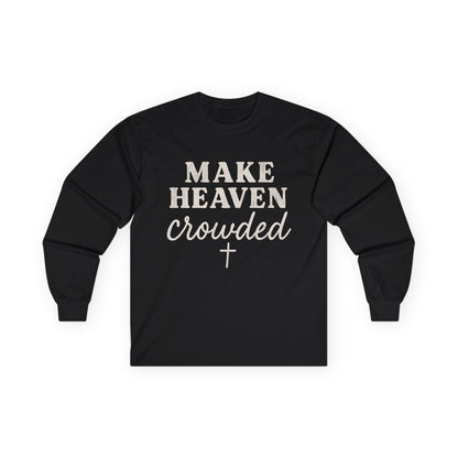 Make Heaven Crowded Gildan Long Sleeve Tee