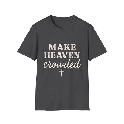 Make Heaven Crowded Gildan Softstyle