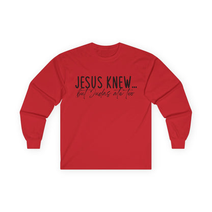 Jesus Knew Gildan Long Sleeve Tee