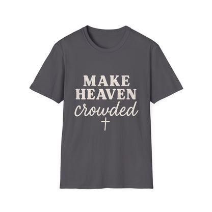 Make Heaven Crowded Gildan Softstyle